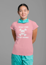 Stay The Fuck Home T-Shirt Women