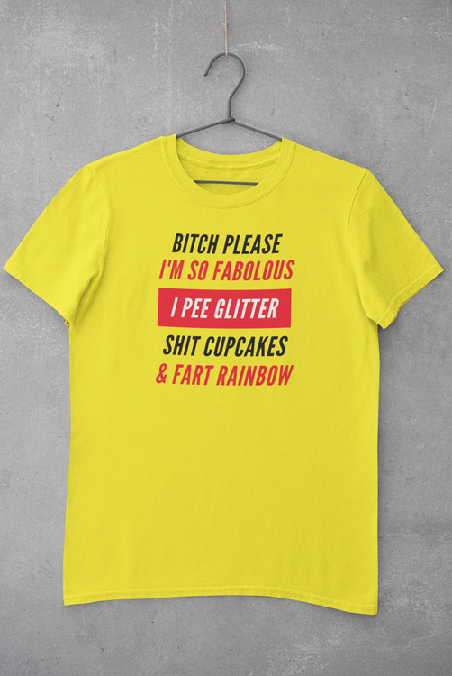 Bitch Please Im so fabolous I fart rainbow & shit cupcakes T-Shirt. Cool & kaxig Tshirt med tryck