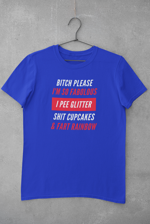 Bitch Please, Im absolutely fabolous T-Shirt. T-Shirt men i trendiga färger för hela året.