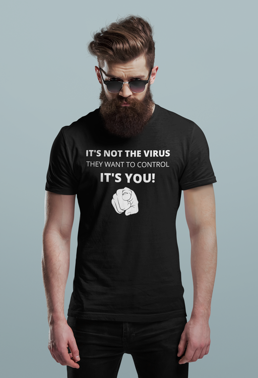 Det är inte viruset de vill kontrollera. Det är dig. T-Shirt med starkt budskap om vaccinen tar kontroll över människan