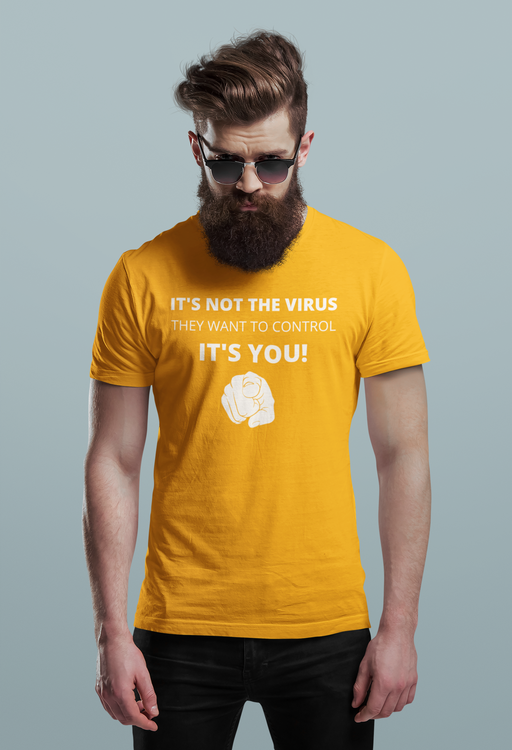 IT'S NOT THE VIRUS THEY WANT TO CONTROL.IT'S YOU!! Antivaccin T-Shirt. Men sizes. Coronaviruset
