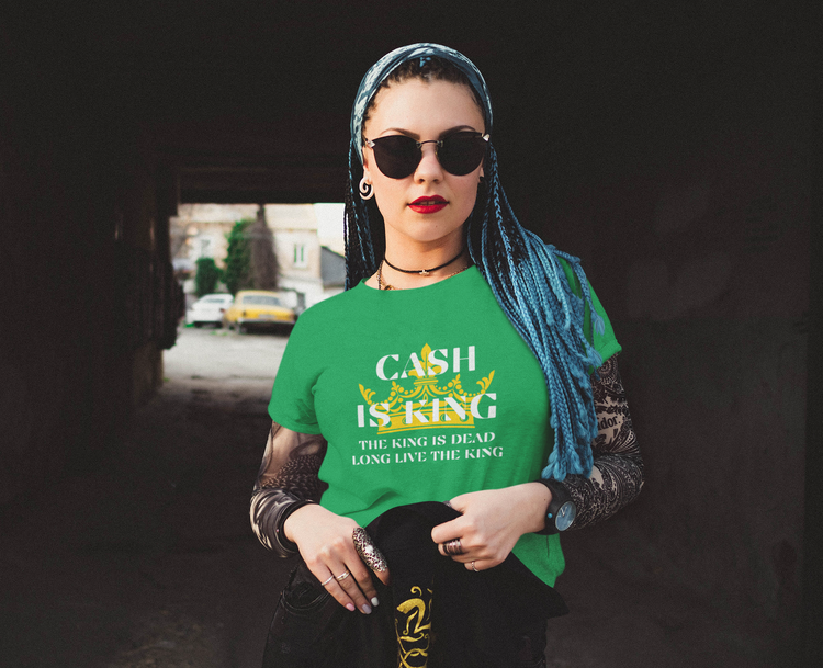 Cash is King T-Shirt. Tshirt för dam med tryck Cash Is King The King Is Dead Long Live The King