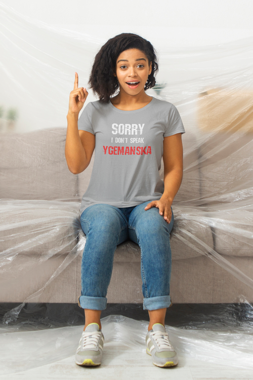 Sorry, I Dont Speak Ygemanska T-Shirt  Dam