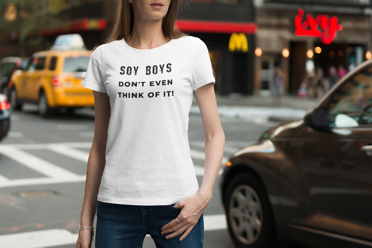 Soy Boy T-Shirt, No Thank You Soy Boys. Don't even think of it Soy Boy