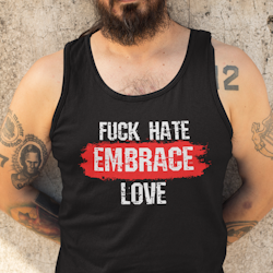 Fuck Hate Embrace Love Tank Top Men