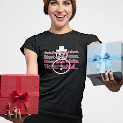 Santa, I've Been Good All Year...  T-Shirt Dam