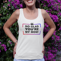 So Glad You're My Mom! Tank Top Dam