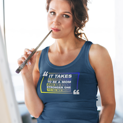 It Takes A Strong Women To Be A Mom... Tank Top Dam