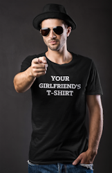 Your Girlfriend's T-Shirt - T-Shirt Herr