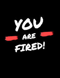 You Are Fired Sticker