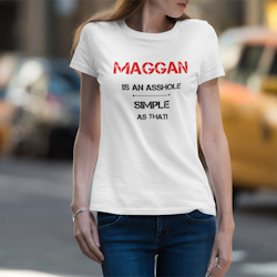 Maggan Is An Asshole  T-Shirt  Dam