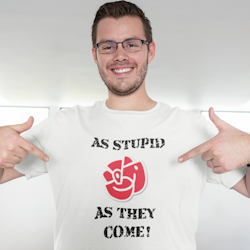 S As Stupid As They Come! T-Shirt Herr