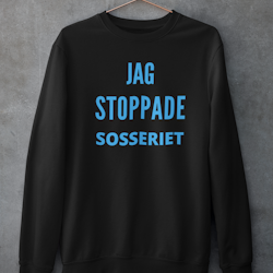 Jag Stoppade Sosseriet Sweatshirt Unisex