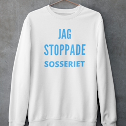 Jag Stoppade Sosseriet Sweatshirt Unisex