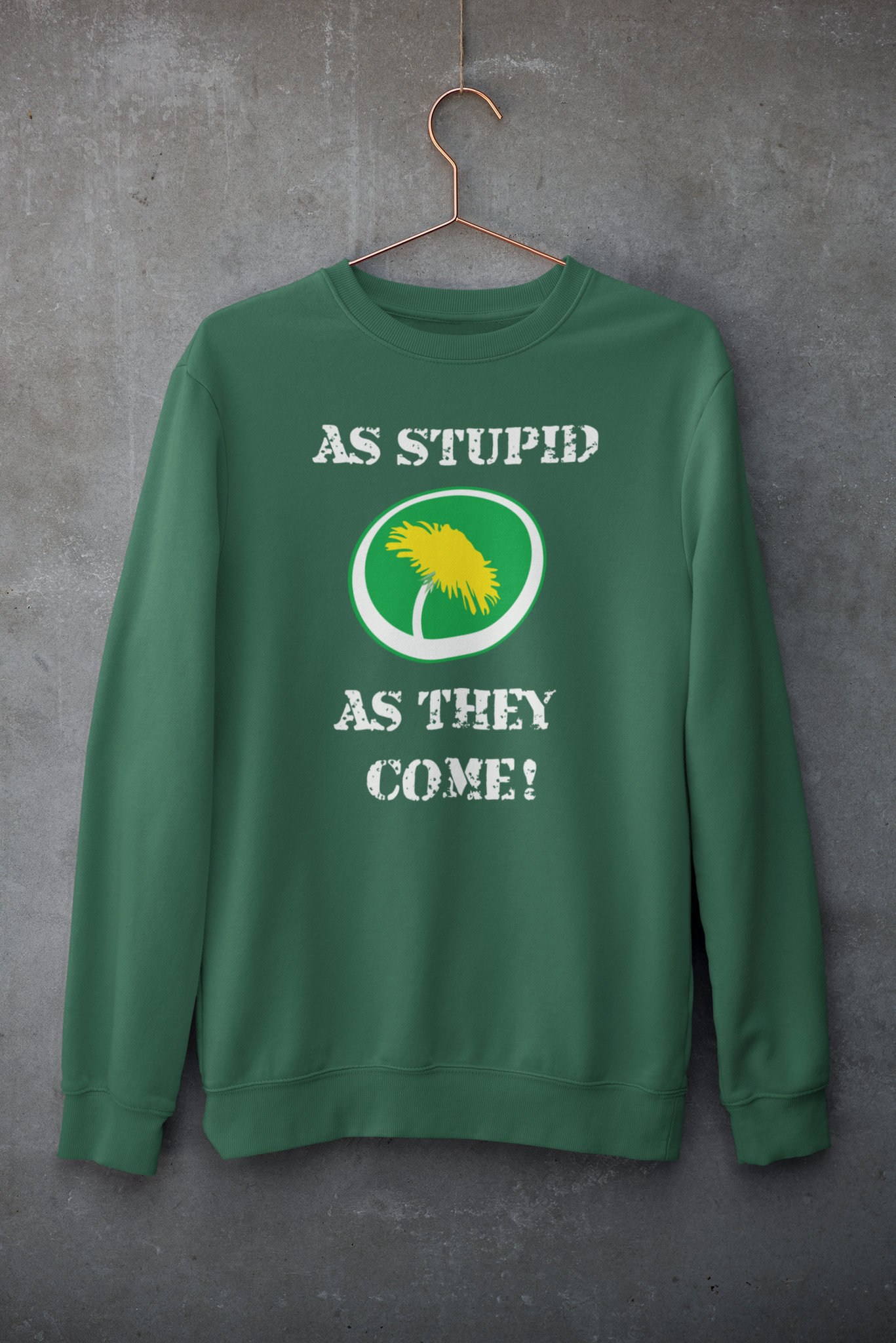 Miljöpartiet As Stupid As They Come! Sweatshirt Unisex
