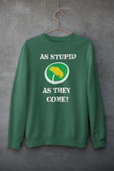 Miljöpartiet As Stupid As They Come! Sweatshirt Unisex