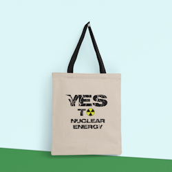 Yes To Nuclear Energy Tote Bag
