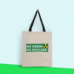 Go Green Go Nuclear Tote Bag