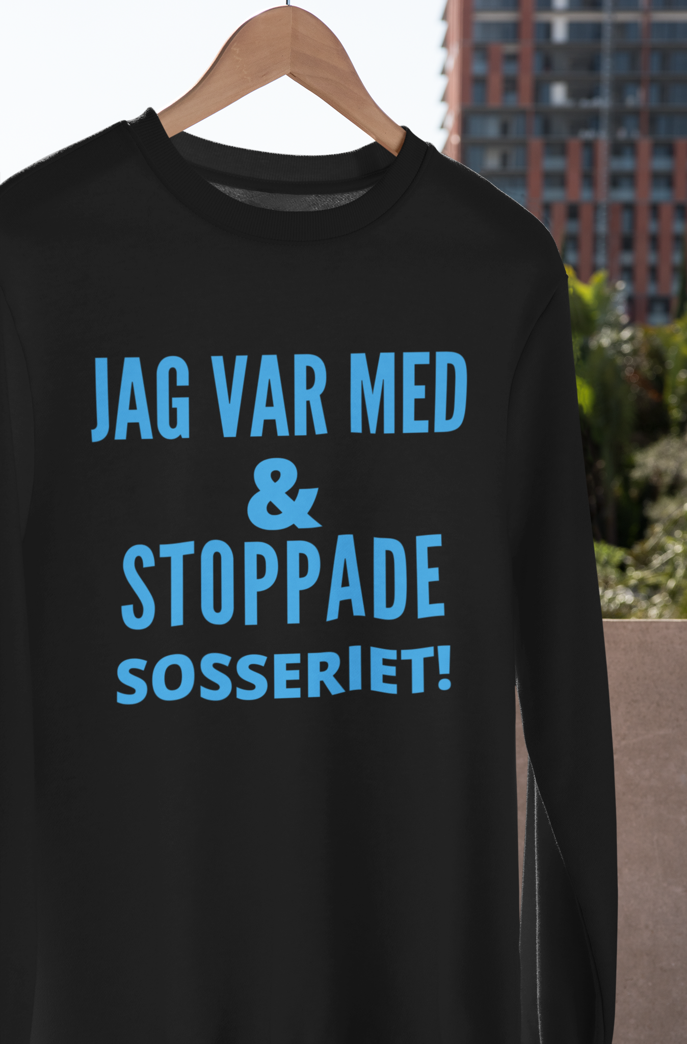 Jag Var Med & Stoppade Sosseriet Sweatshirt Unisex