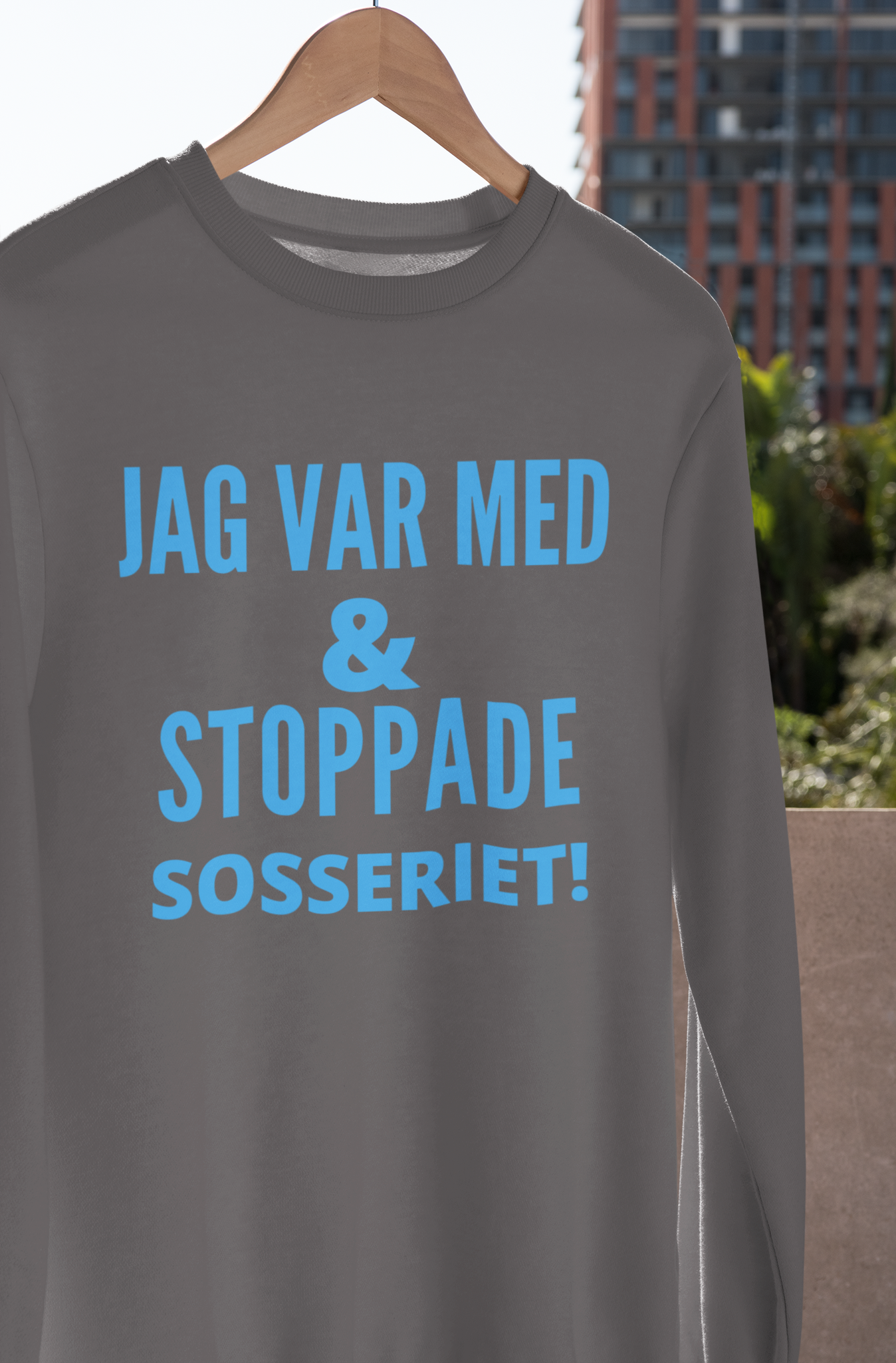 Jag Var Med & Stoppade Sosseriet Sweatshirt Unisex