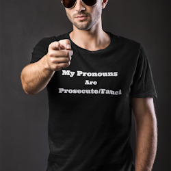 My Pronouns Are Prosecute/Fauci  T-Shirt Men
