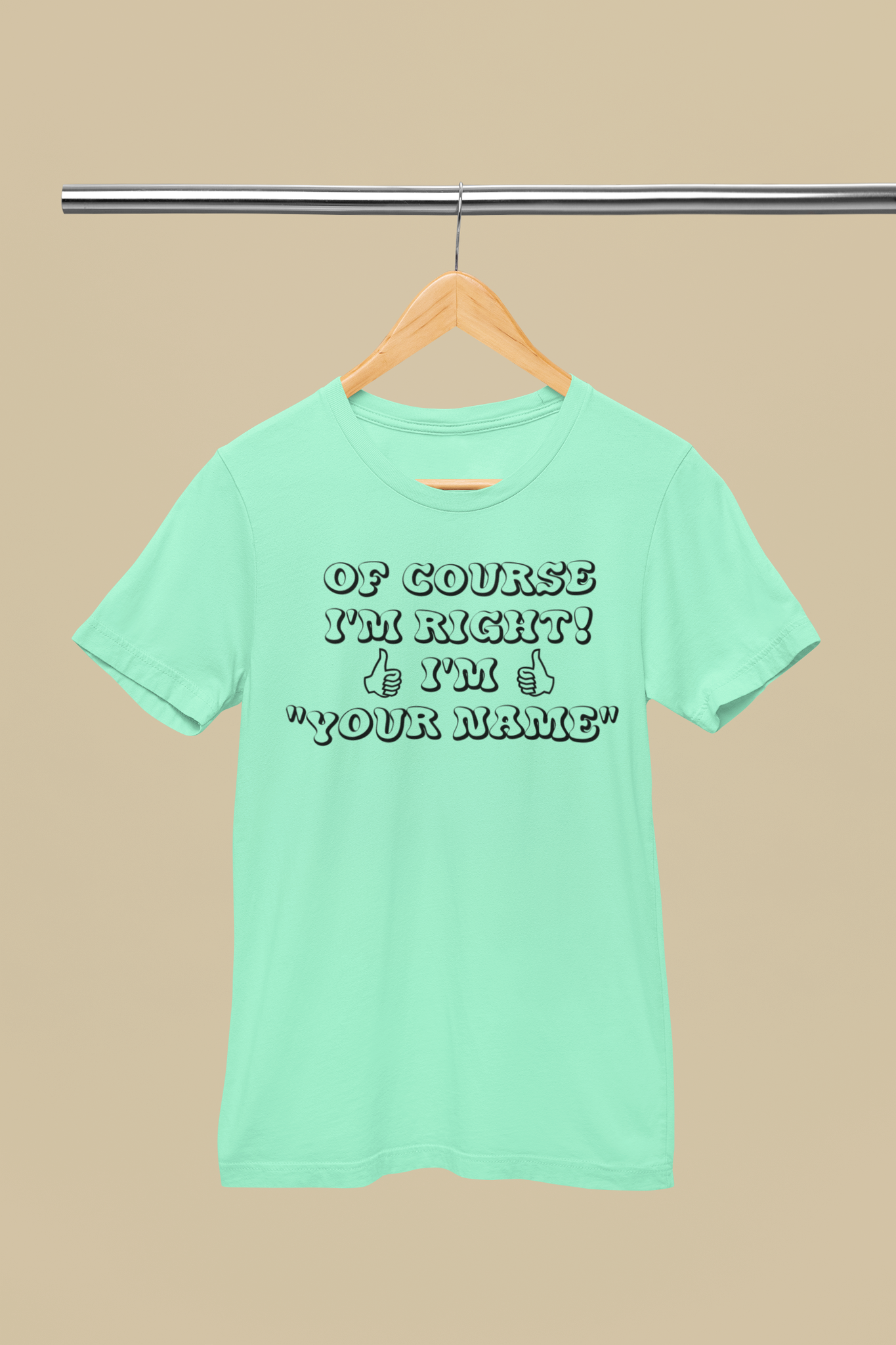 Of Course Im Right! T-Shirt Men/Women
