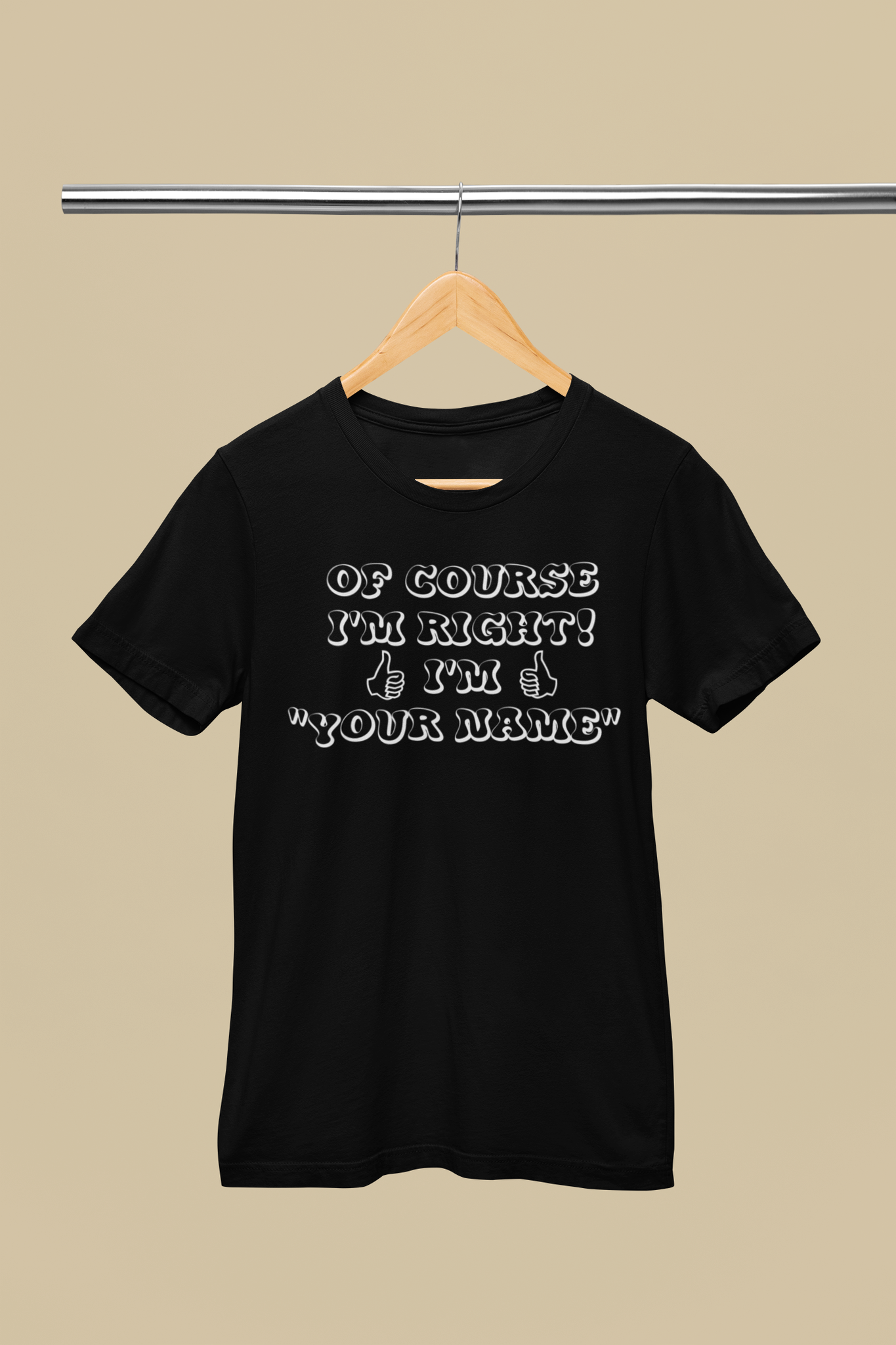 Of Course Im Right! T-Shirt Men/Women