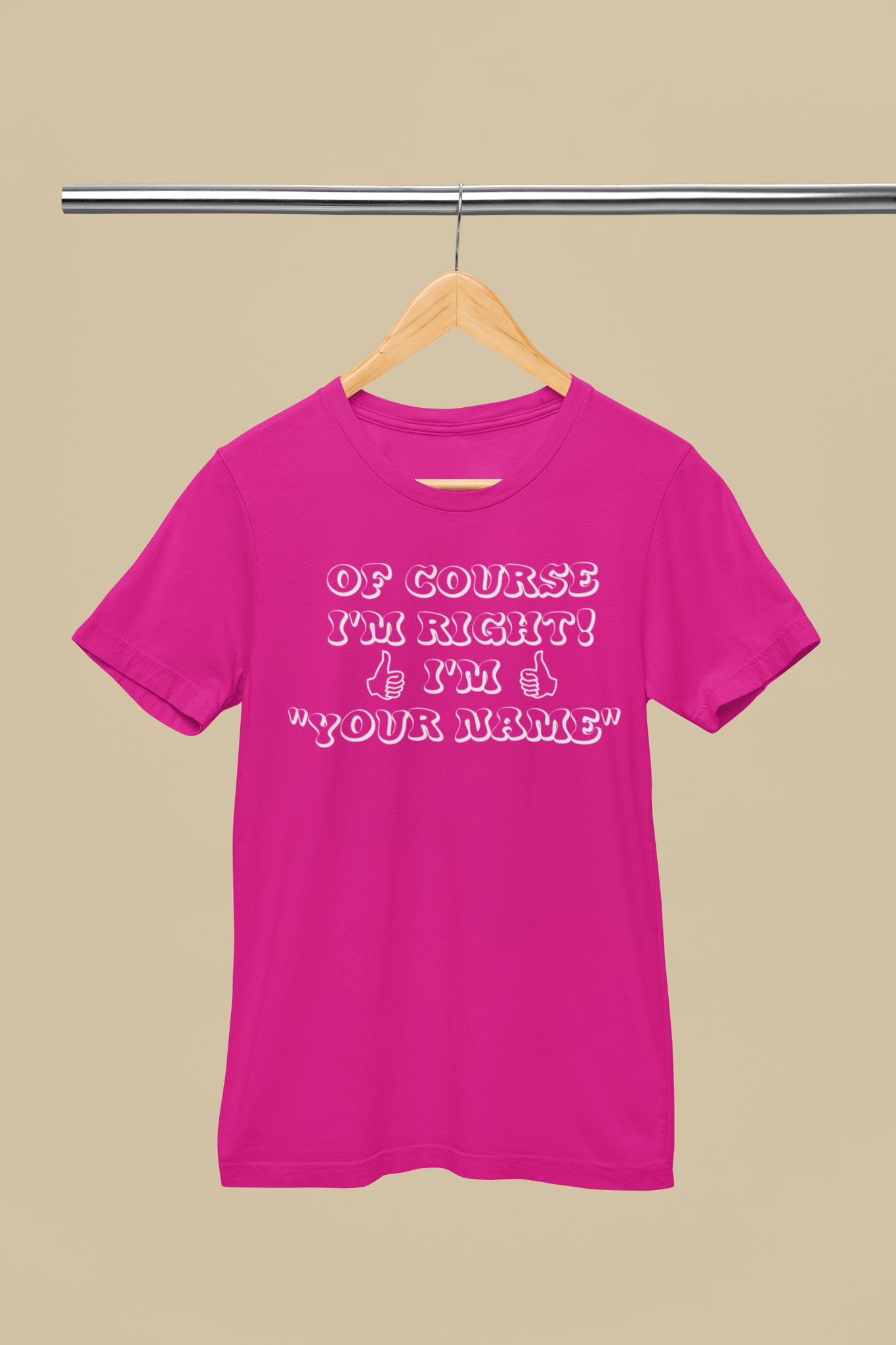 Of Course Im Right! T-Shirt Men/Women