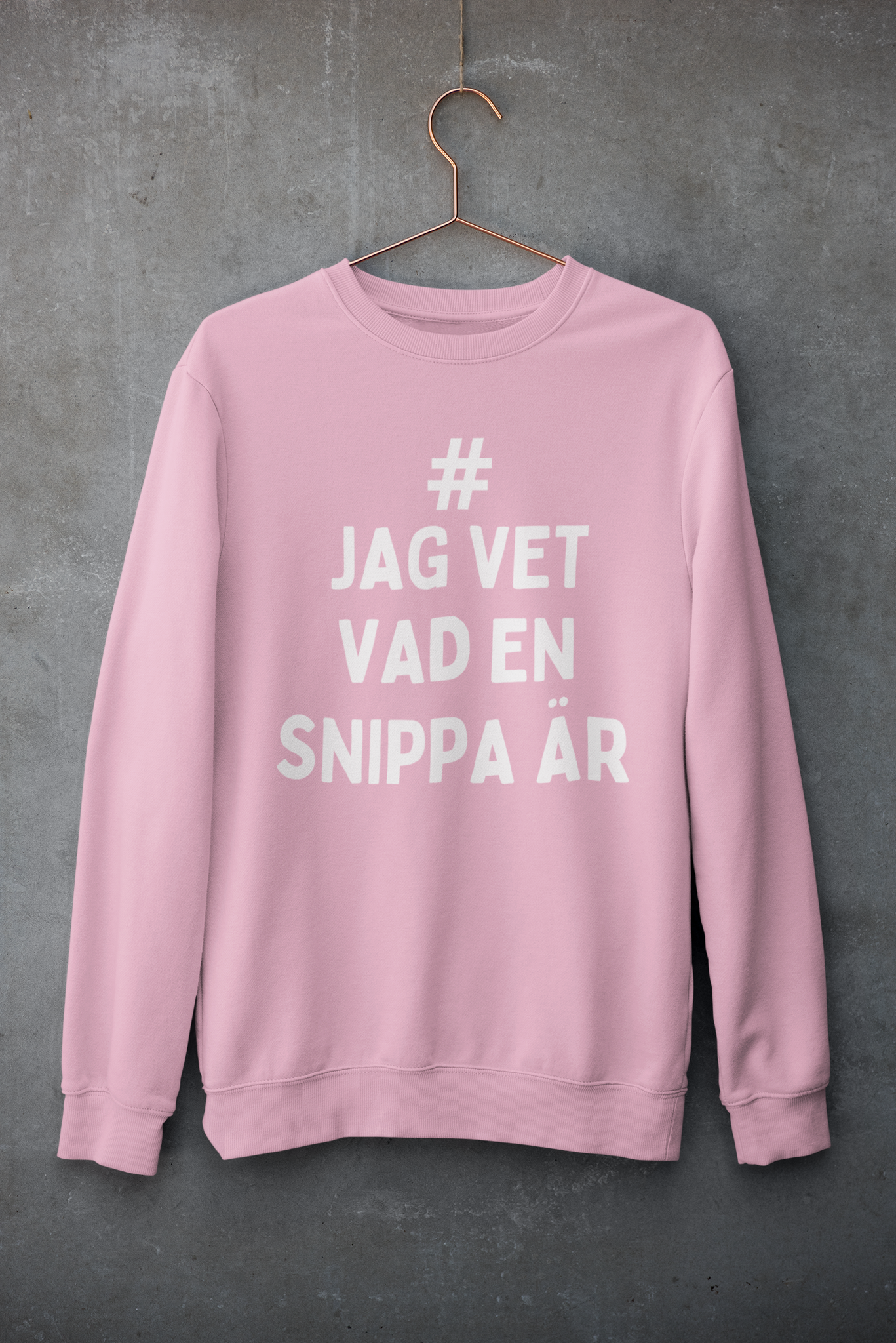 #Sweatshirt Unisex with text, Jag Vet Vad En Snippa är