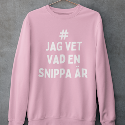 JAG VET VAD EN SNIPPA ÄR Sweatshirt Unisex