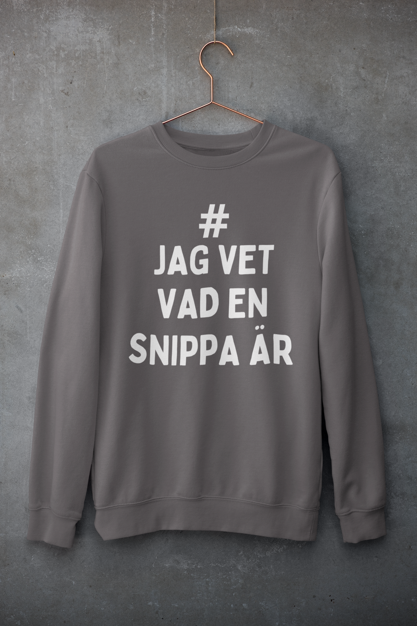 JAG VET VAD EN SNIPPA ÄR Sweatshirt Unisex