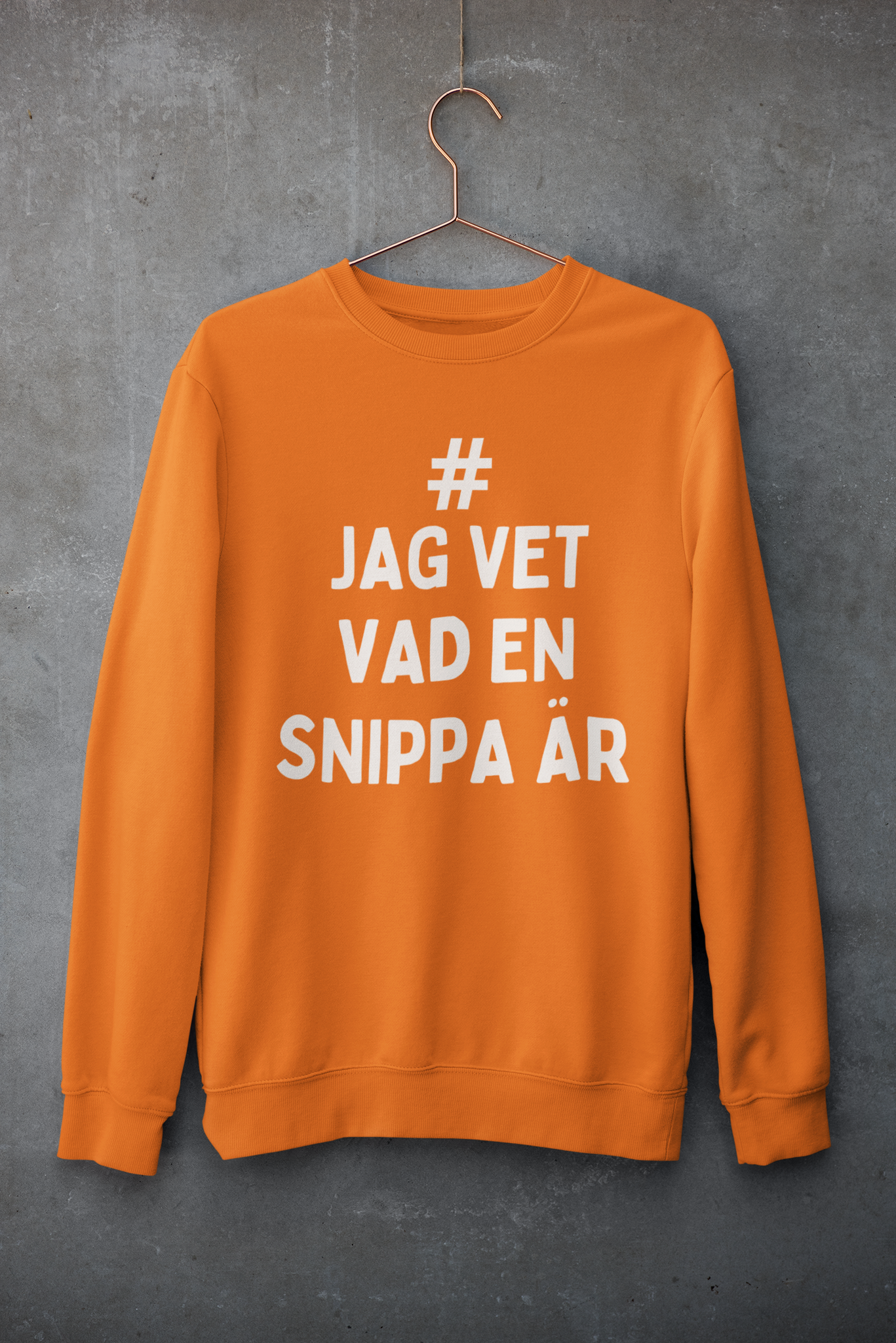 JAG VET VAD EN SNIPPA ÄR Sweatshirt Unisex