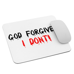 God Forgives I Don't Mouse Pad - White