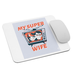 My Super Wife Mouse Pad - White