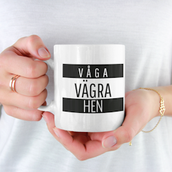 Våga Vägra Hen Mug