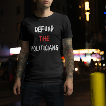Defund The Politicians T-Shirt Herr