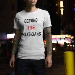 Defund The Politicians T-Shirt Men