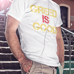 Greed Is Good T-Shirt Men