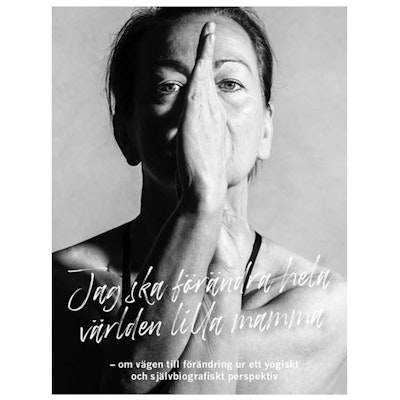Bok "Jag ska förändra hela världen lilla mamma" - Laila Svensson