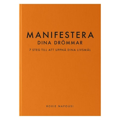 Bok "Manifestera dina drömmar : 7 steg till att uppnå dina livsmål"- Roxie Nafousi