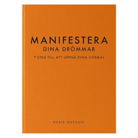 Bok "Manifestera dina drömmar : 7 steg till att uppnå dina livsmål"- Roxie Nafousi