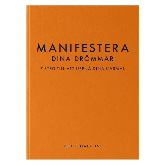 Bok "Manifestera dina drömmar : 7 steg till att uppnå dina livsmål"- Roxie Nafousi