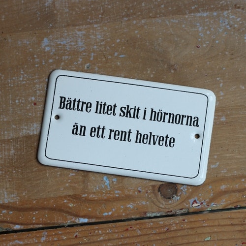 Emaljskylt - "Bättre lite skit..."