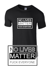 No lives matter t-shirt