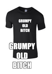 Grumpy old Bitch t-shirt