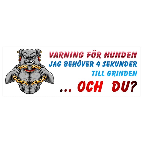 Skylt Varning för Hunden