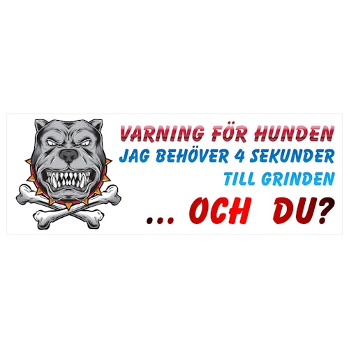 Skylt Varning för Hunden