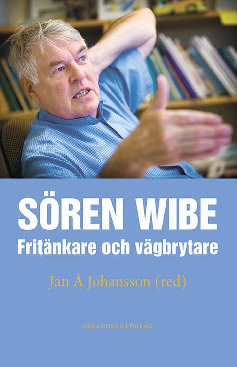 Sören Wibe. Fritänkare och vägbrytare