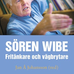 Sören Wibe. Fritänkare och vägbrytare