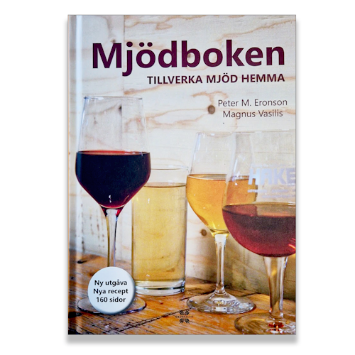 Mjödboken - tillverka mjöd hemma - NY Utgåva